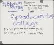 Primary view of [White "Spread Love, Hugs, and Drugs" poster]