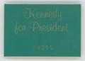 Physical Object: [Kennedy for president - press badge]
