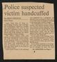 Clipping: [Clipping: Police suspected victim handcuffed]