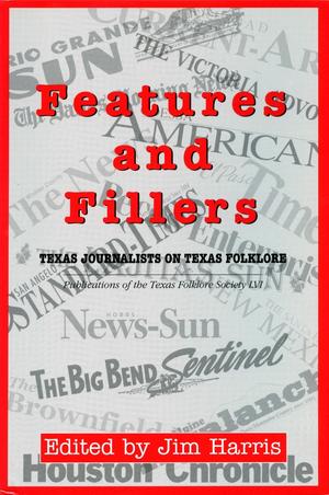Primary view of object titled 'Features and Fillers: Texas Journalists on Texas Folklore'.