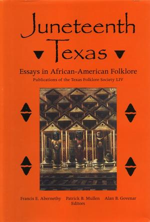 Primary view of object titled 'Juneteenth Texas: Essays in African-American Folklore'.