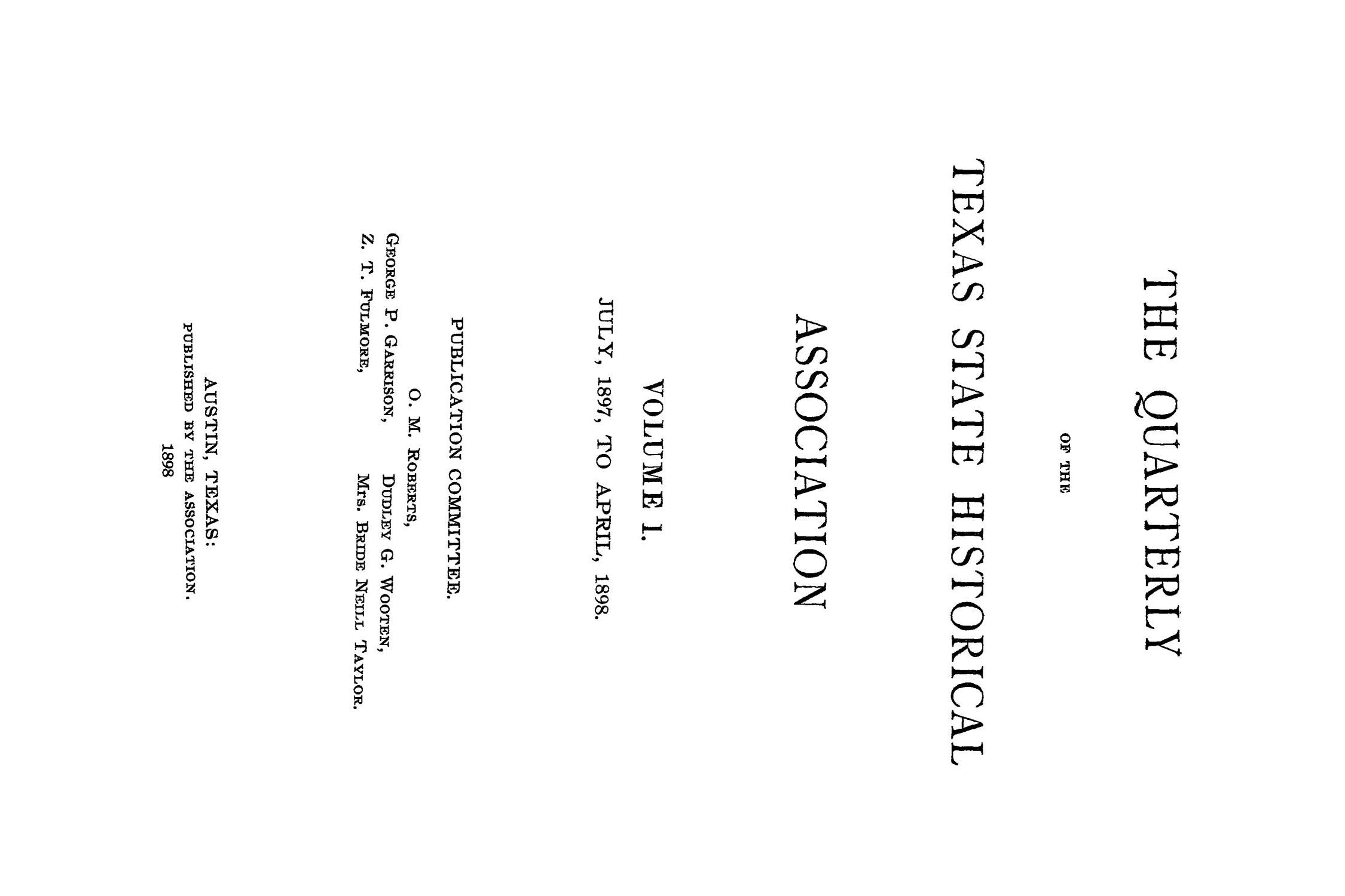 The Quarterly of the Texas State Historical Association, Volume 1, July 1897 - April, 1898
                                                
                                                    i
                                                