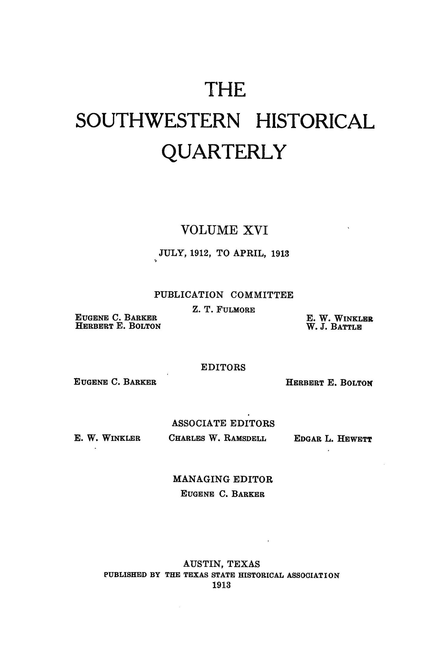 The Southwestern Historical Quarterly, Volume 16, July 1912 - April, 1913
                                                
                                                    Front Cover
                                                