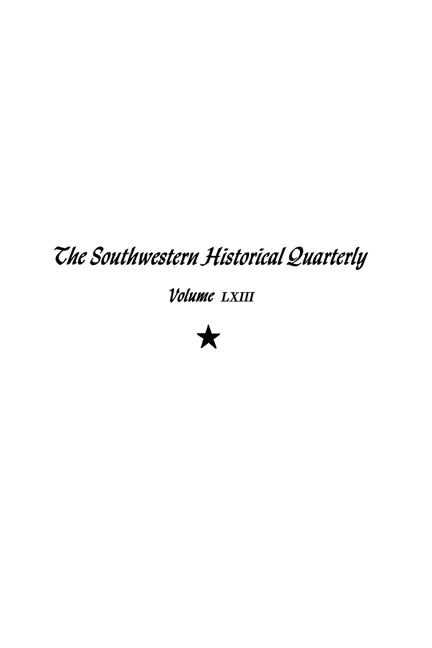 The Southwestern Historical Quarterly, Volume 63, July 1959 - April, 1960
                                                
                                                    None
                                                