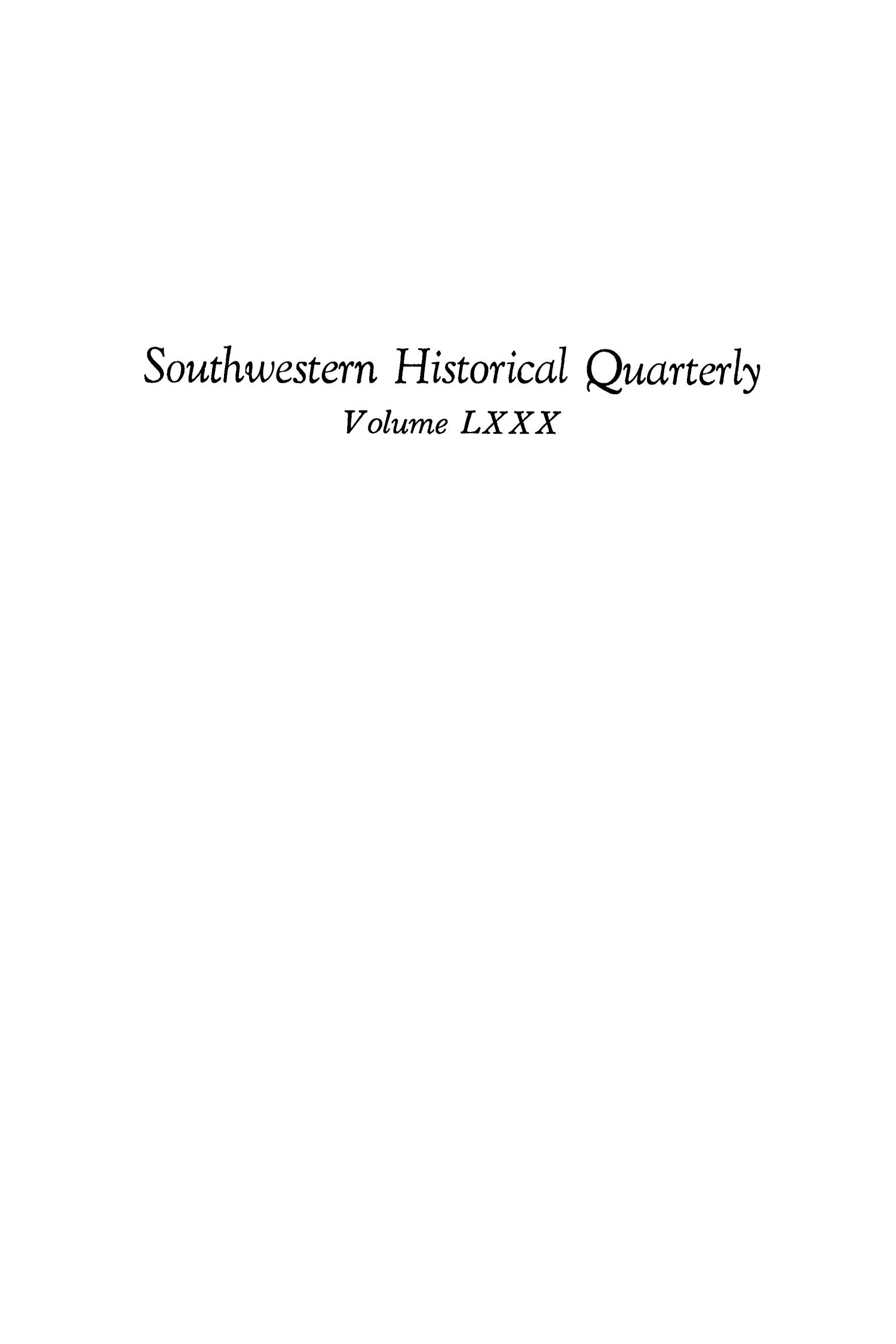The Southwestern Historical Quarterly, Volume 80, July 1976 - April, 1977
                                                
                                                    None
                                                