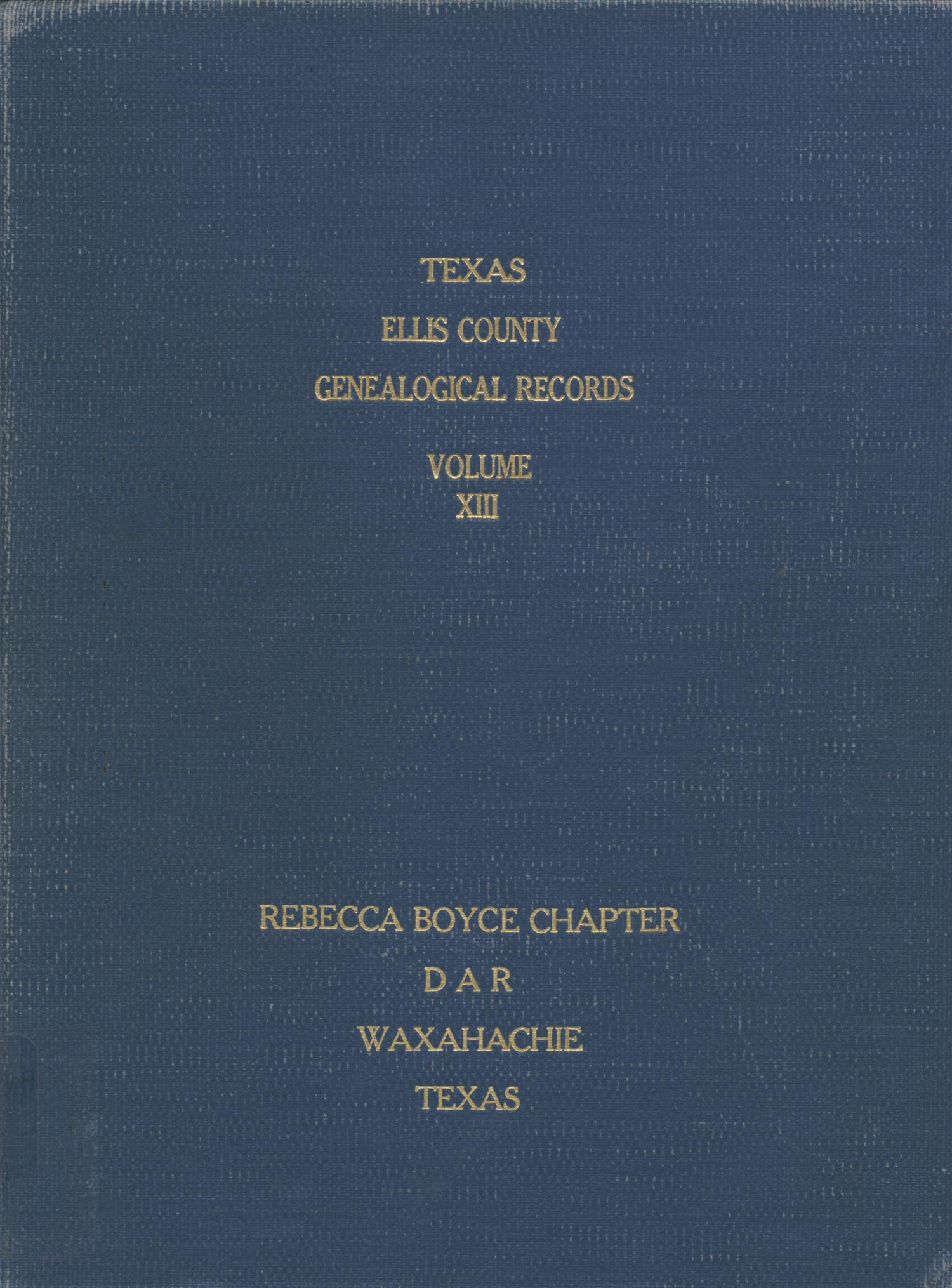 Texas Genealogical Records, Ellis County, Volume 13, 1700-1959
                                                
                                                    Front Cover
                                                
