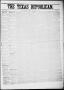 Thumbnail image of item number 1 in: 'The Texas Republican. (Marshall, Tex.), Vol. 17, No. 36, Ed. 1 Saturday, April 28, 1866'.