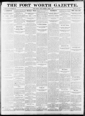 Primary view of object titled 'Fort Worth Gazette. (Fort Worth, Tex.), Vol. 15, No. 174, Ed. 1, Tuesday, April 7, 1891'.