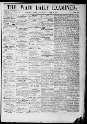 Primary view of object titled 'The Waco Daily Examiner. (Waco, Tex.), Vol. 2, No. 186, Ed. 1, Tuesday, June 9, 1874'.