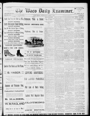 Primary view of object titled 'The Waco Daily Examiner. (Waco, Tex.), Vol. 16, No. 92, Ed. 1, Wednesday, April 4, 1883'.