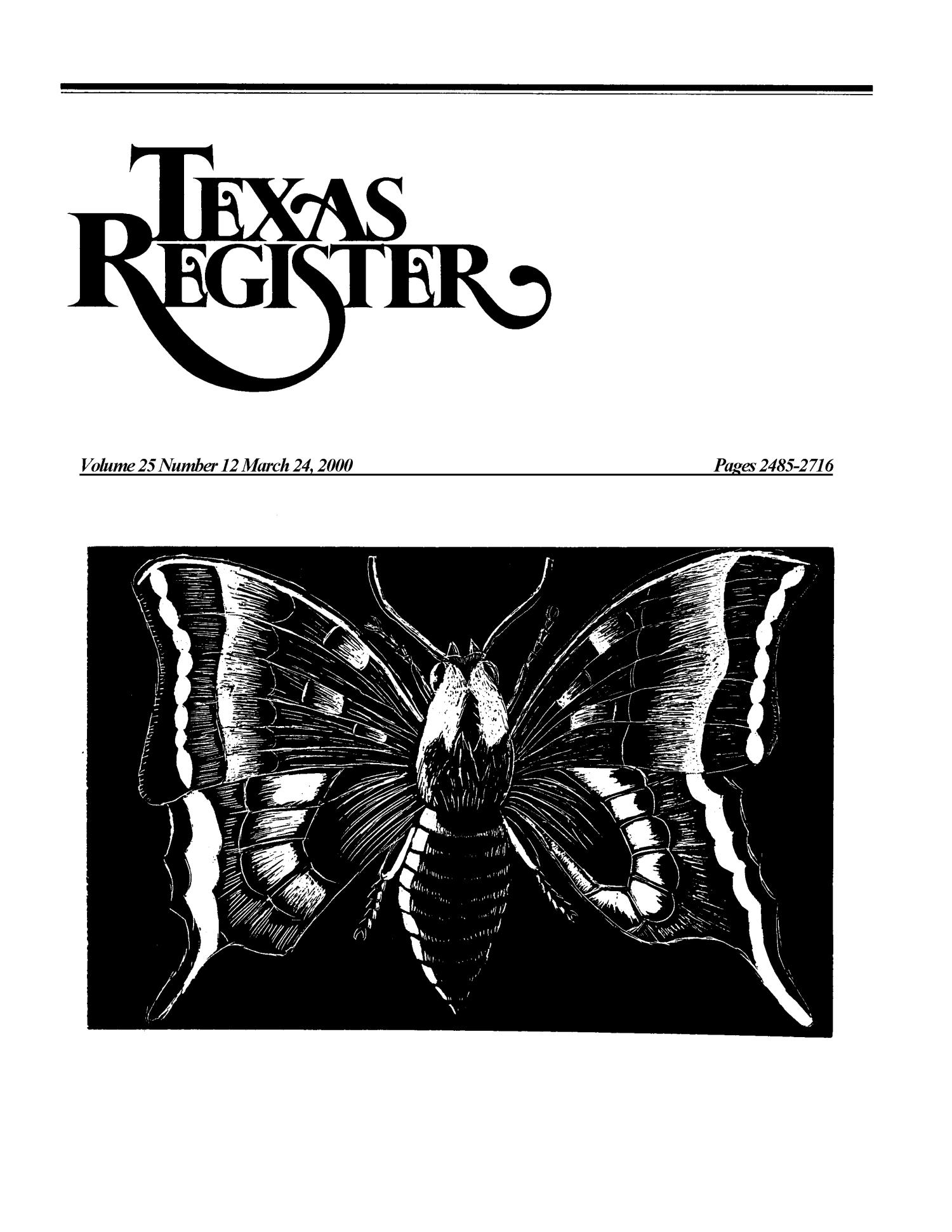 Texas Register, Volume 25, Number 12, Pages 2485-2716, March 24, 2000
                                                
                                                    2485
                                                