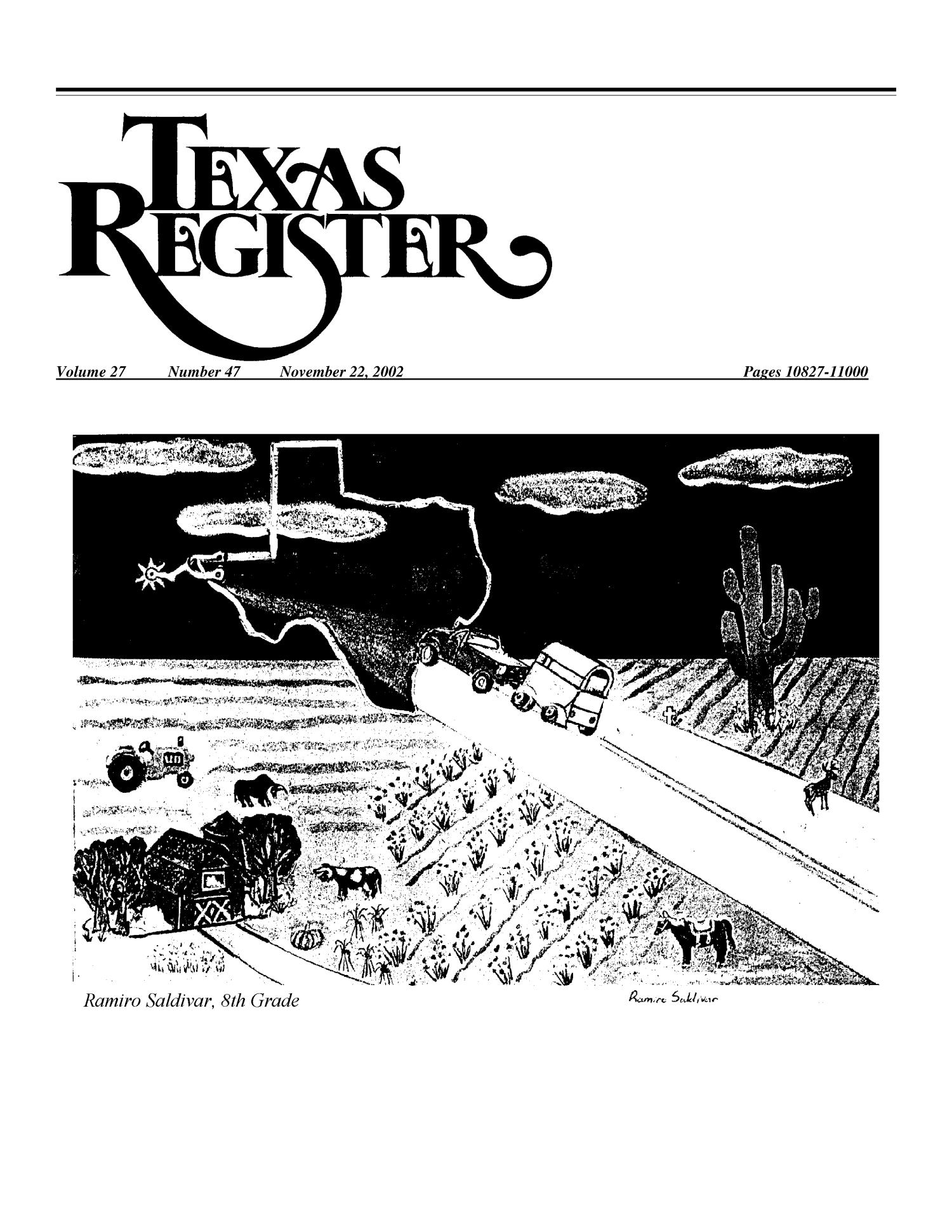 Texas Register, Volume 27, Number 47, Pages 10827-11000, November 22, 2002
                                                
                                                    10827
                                                