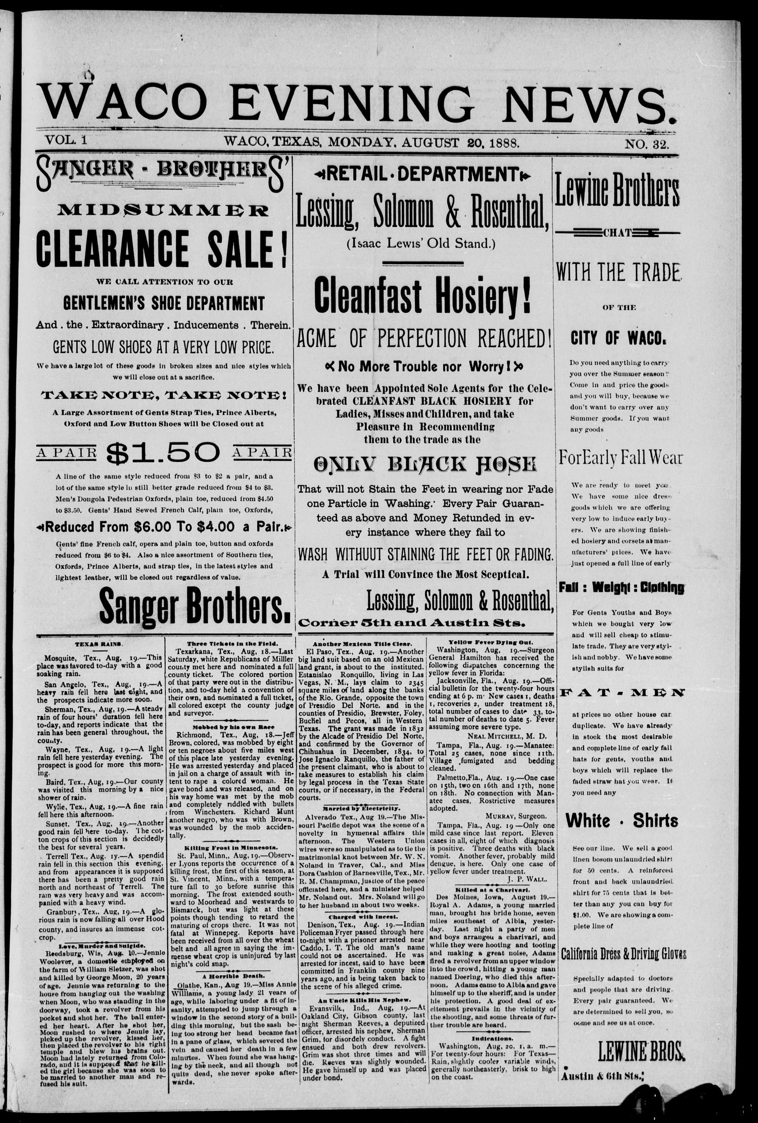 Waco Evening News. (Waco, Tex.), Vol. 1, No. 32, Ed. 1, Monday, August 20, 1888
                                                
                                                    [Sequence #]: 1 of 4
                                                