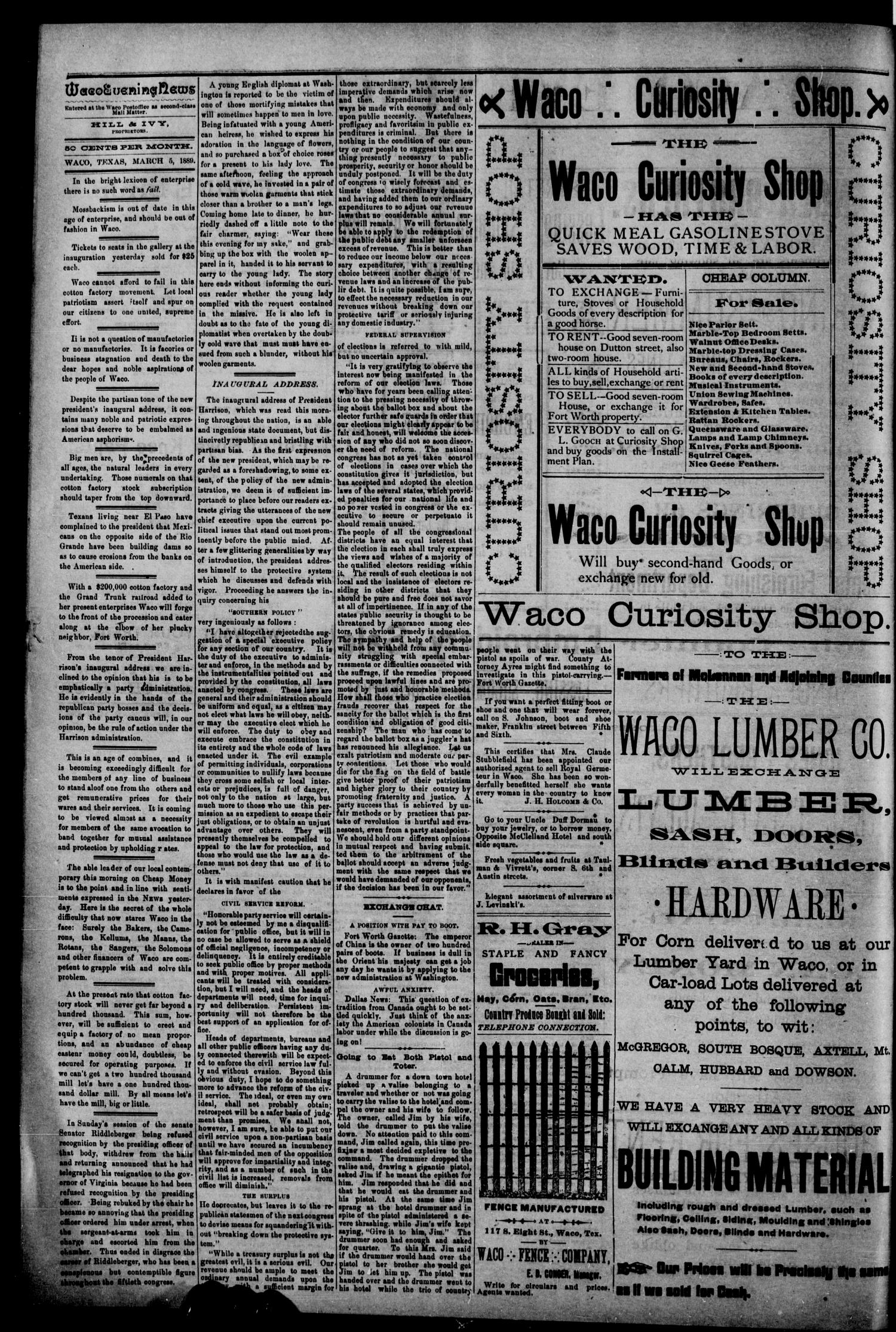 Waco Evening News. (Waco, Tex.), Vol. 1, No. 203, Ed. 1, Tuesday, March 5, 1889
                                                
                                                    [Sequence #]: 2 of 4
                                                