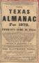 Thumbnail image of item number 1 in: 'The Texas Almanac for 1870, and Emigrant's Guide to Texas'.