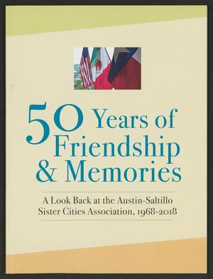 Primary view of object titled '50 Years of Friendship & Memories: A Look Back at the Austin-Saltillo Sister Cities Association, 1968-2018'.