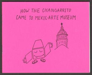 Primary view of object titled 'How the Changarrito Came to Mexic-Arte Museum'.