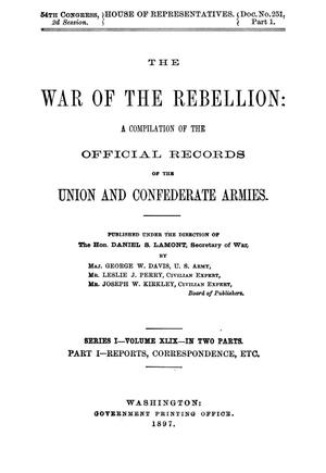 Primary view of object titled 'The War of the Rebellion: A Compilation of the Official Records of the Union And Confederate Armies. Series 1, Volume 49, In Two Parts. Part 1, Reports, Correspondence, etc.'.