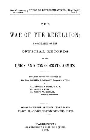 Primary view of object titled 'The War of the Rebellion: A Compilation of the Official Records of the Union And Confederate Armies. Series 1, Volume 47, In Three Parts. Part 2, Correspondence, etc.'.