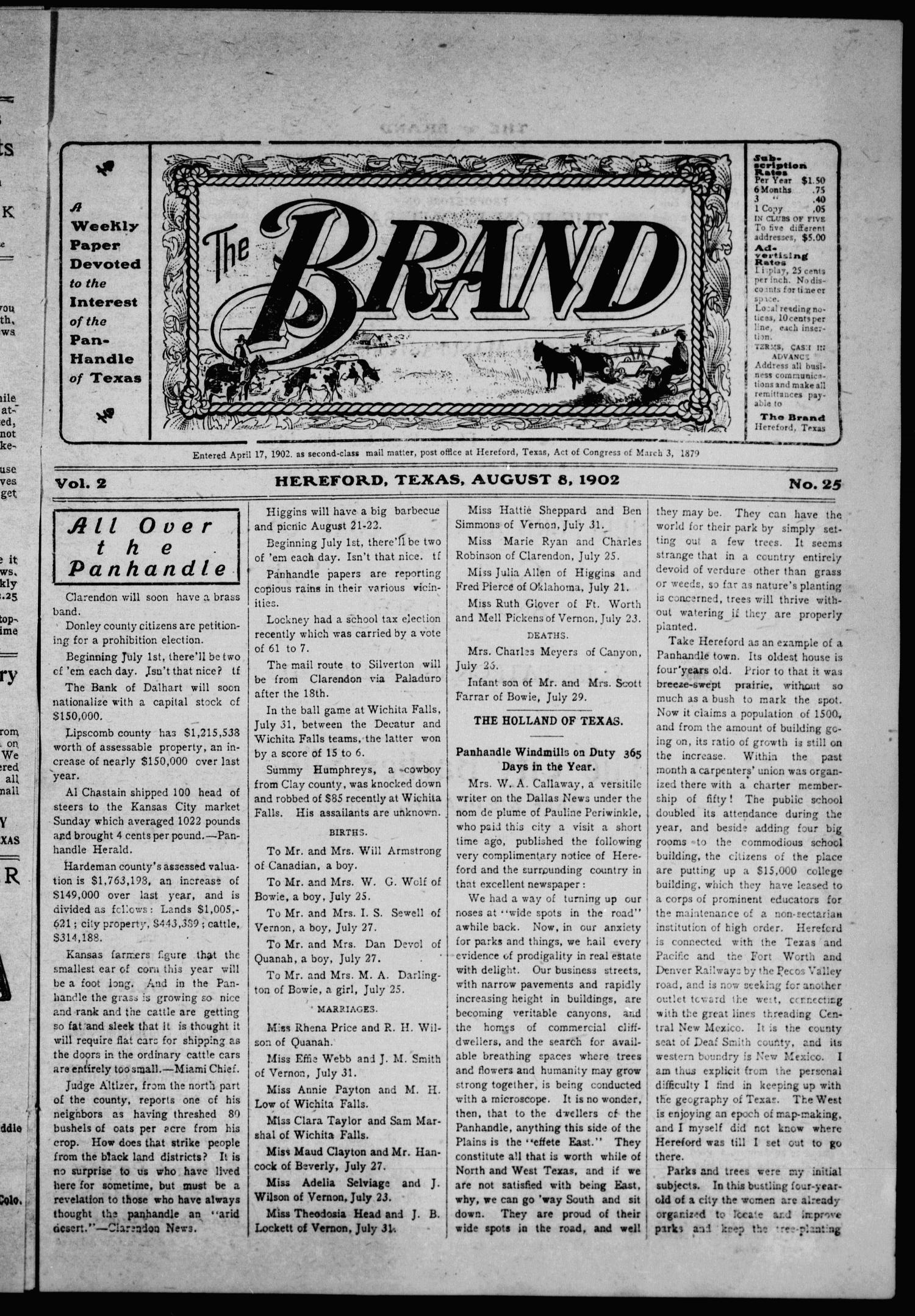 The Brand (Hereford, Tex.), Vol. 2, No. 25, Ed. 1 Friday, August 8, 1902
                                                
                                                    [Sequence #]: 1 of 12
                                                