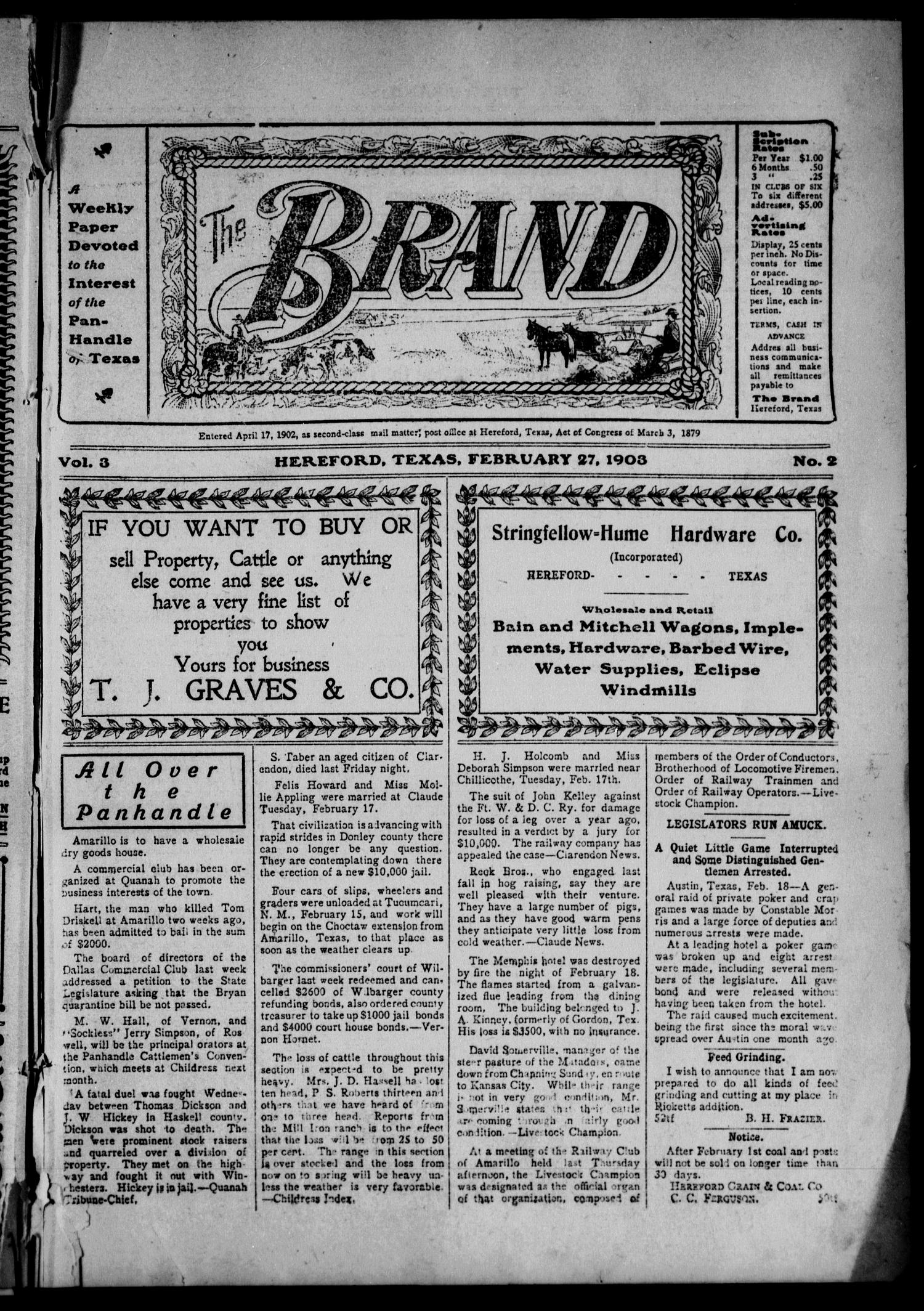 The Brand (Hereford, Tex.), Vol. 3, No. 2, Ed. 1 Friday, February 27, 1903
                                                
                                                    [Sequence #]: 1 of 10
                                                