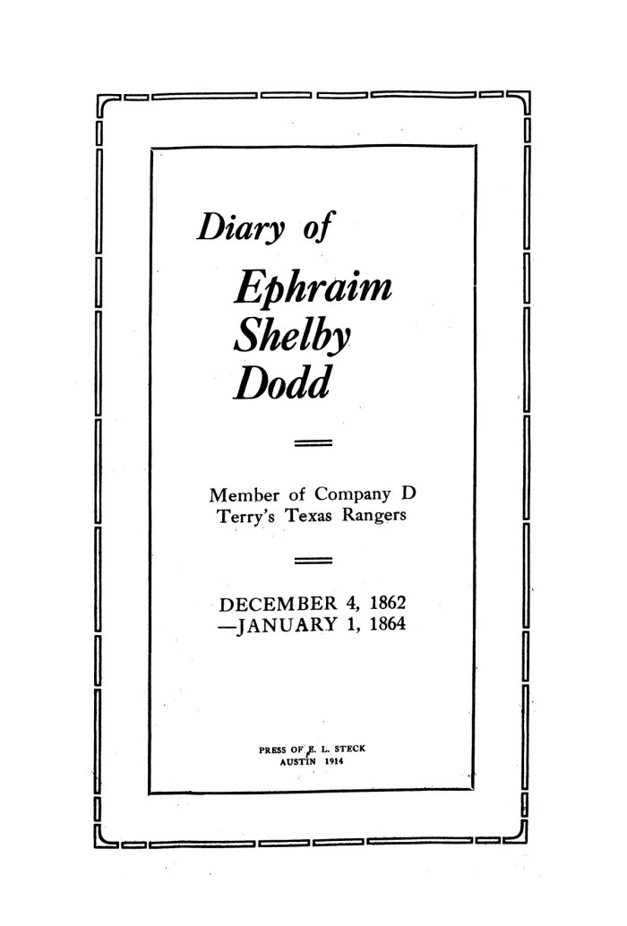 Diary of Ephraim Shel|||Dodd: Member of Company D Terry's Texas Rangers, December 4, 1862--January 1, 1864 Ephraim Shel|||Dodd