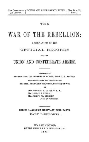 Primary view of object titled 'The War of the Rebellion: A Compilation of the Official Records of the Union And Confederate Armies. Series 1, Volume 34, In Four Parts. Part 1, Reports.'.