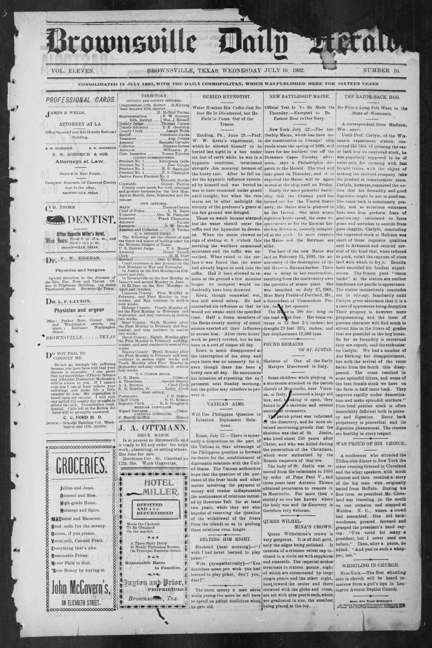 Brownsville Daily Herald (Brownsville, Tex.), Vol. ELEVEN, No. 10, Ed. 1, Wednesday, July 16, 1902
                                                
                                                    [Sequence #]: 1 of 4
                                                