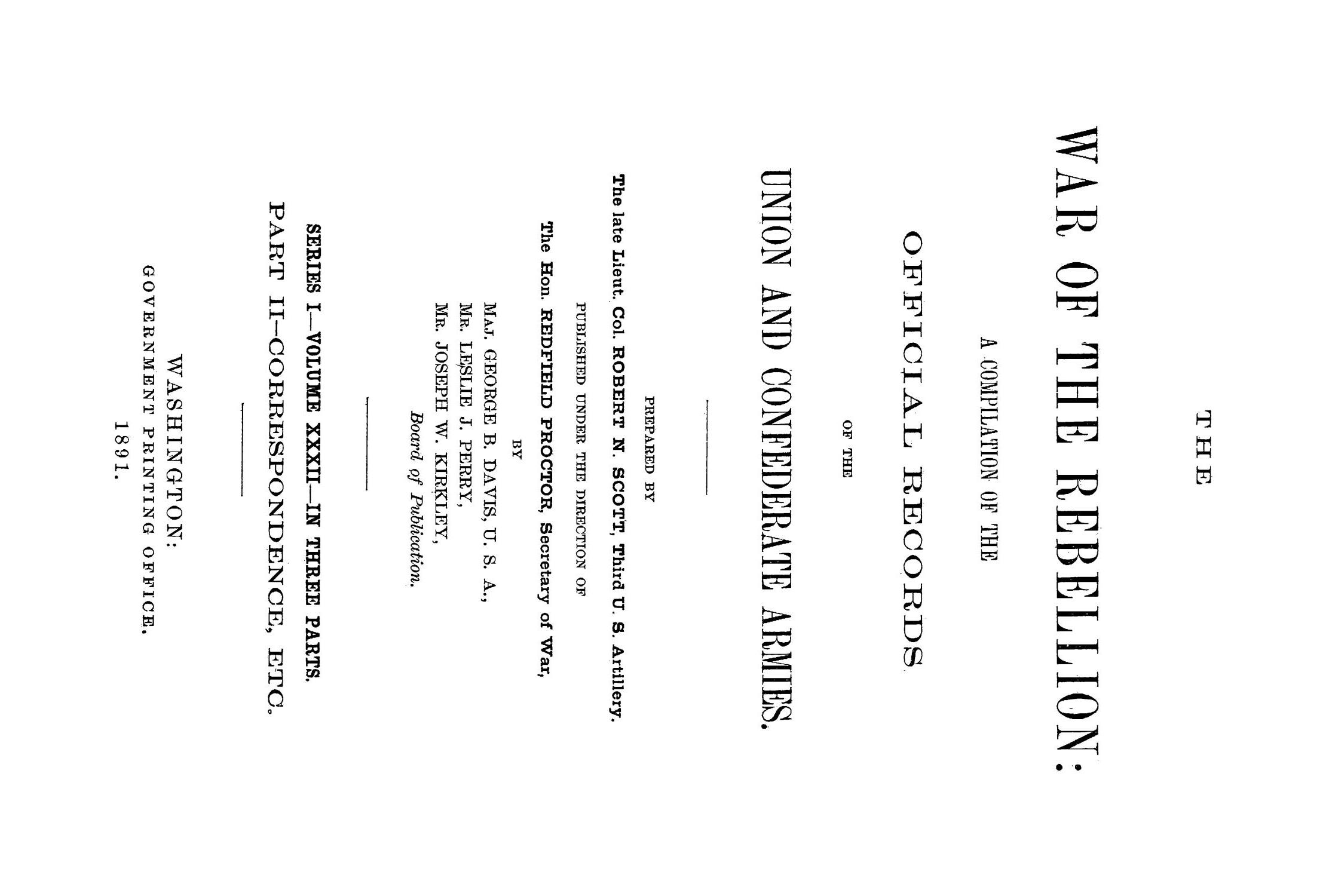 The War of the Rebellion: A Compilation of the Official Records of the Union And Confederate Armies. Series 1, Volume 32, In Three Parts. Part 2, Correspondence, etc.
                                                
                                                    Title Page
                                                
