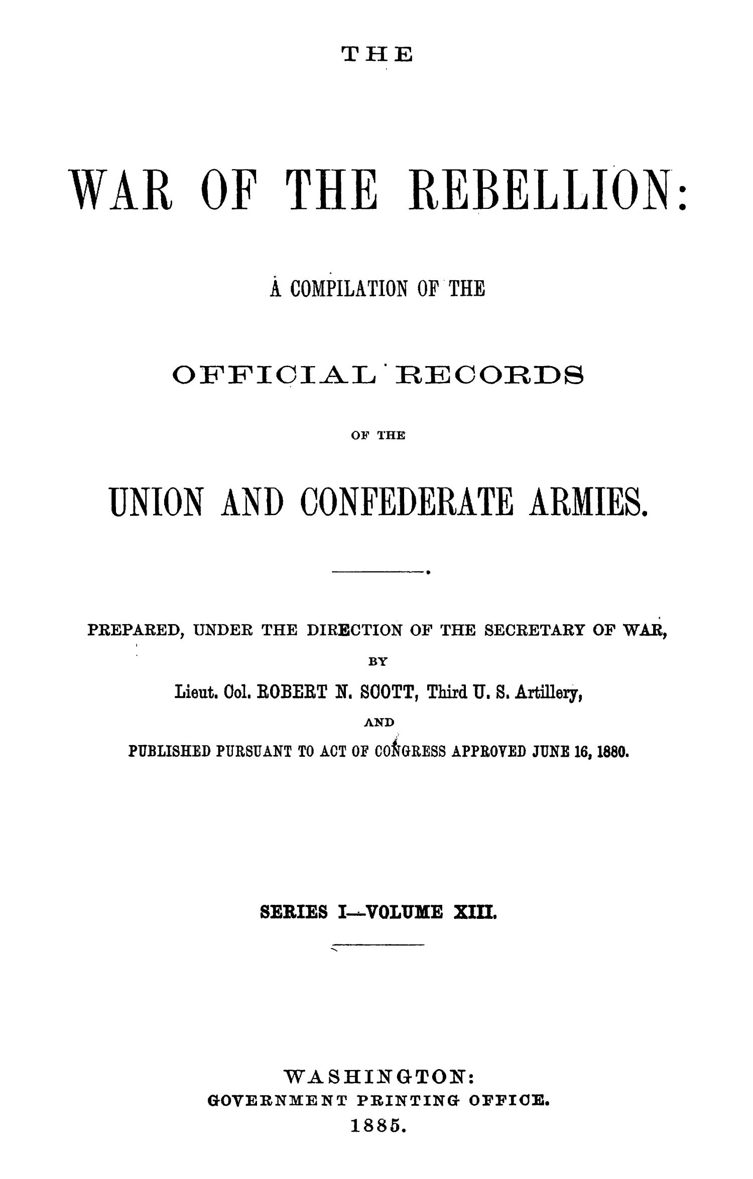 The War of the Rebellion: A Compilation of the Official Records of the Union And Confederate Armies. Series 1, Volume 13.
                                                
                                                    i
                                                