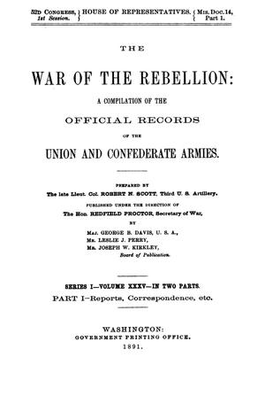 Primary view of object titled 'The War of the Rebellion: A Compilation of the Official Records of the Union And Confederate Armies. Series 1, Volume 35, In Two Parts. Part 1, Reports, Correspondence, etc.'.