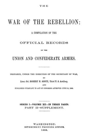 Primary view of object titled 'The War of the Rebellion: A Compilation of the Official Records of the Union And Confederate Armies. Series 1, Volume 12, In Three Parts. Part 2, Supplement.'.