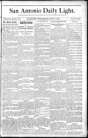 Primary view of object titled 'San Antonio Daily Light. (San Antonio, Tex.), Vol. 8, No. 136, Ed. 1 Monday, June 25, 1888'.