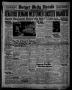 Thumbnail image of item number 1 in: 'Borger Daily Herald (Borger, Tex.), Vol. 13, No. 72, Ed. 1 Tuesday, February 14, 1939'.