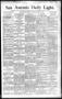 Newspaper: San Antonio Daily Light. (San Antonio, Tex.), Vol. 12, No. 73, Ed. 1 …