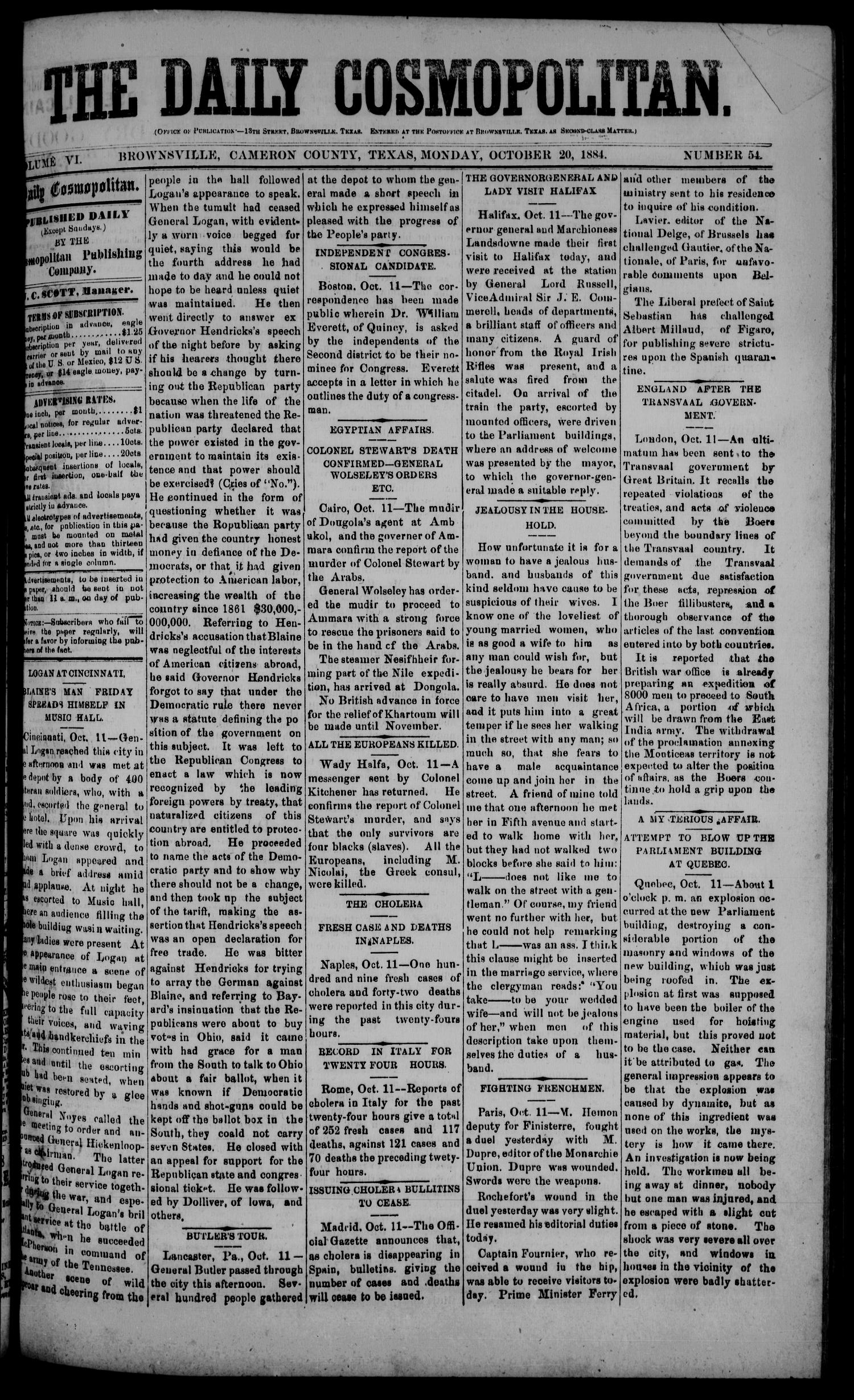 The Daily Cosmopolitan (Brownsville, Tex.), Vol. 6, No. 54, Ed. 1 Monday, October 20, 1884
                                                
                                                    [Sequence #]: 1 of 4
                                                