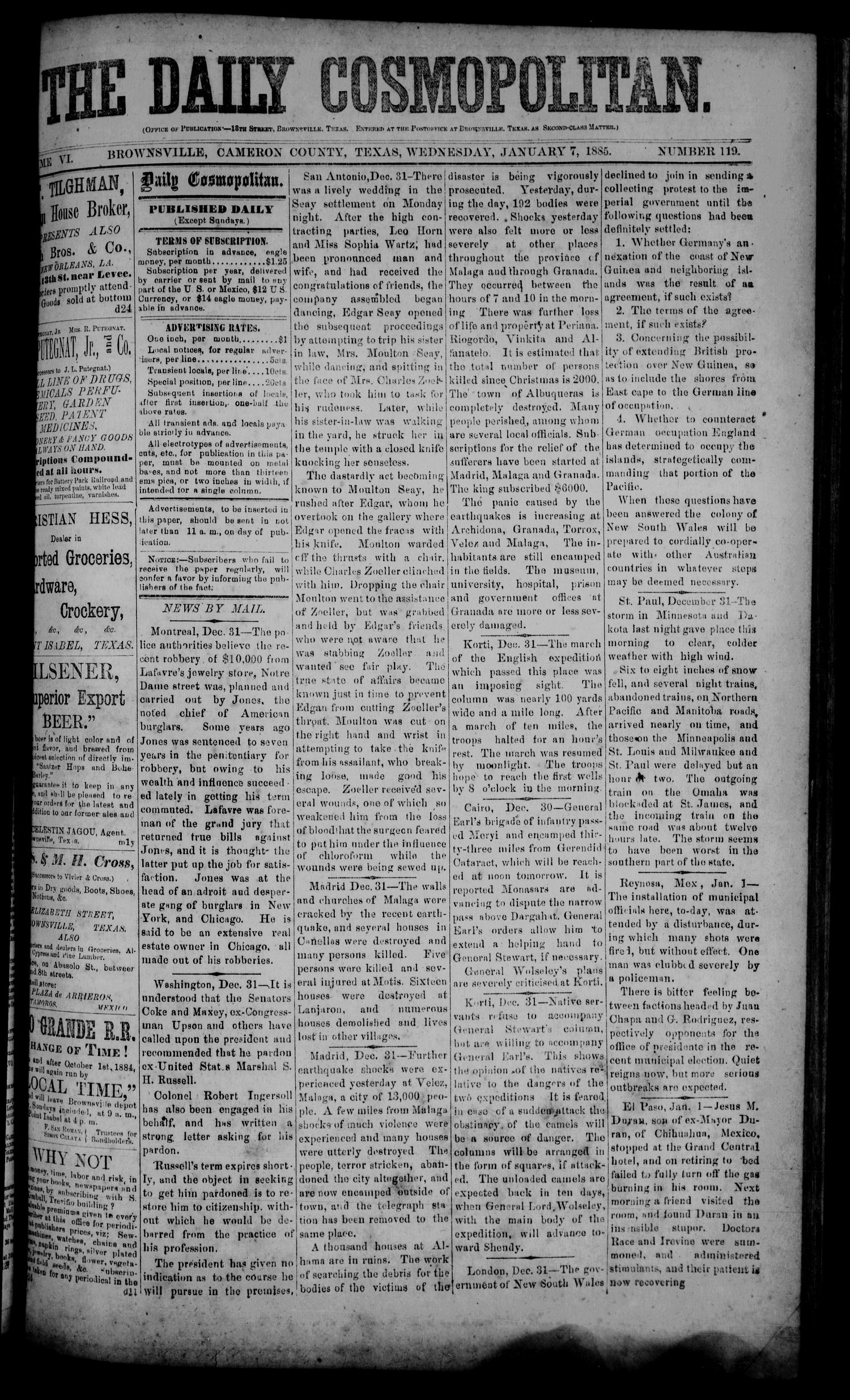 The Daily Cosmopolitan (Brownsville, Tex.), Vol. 6, No. 119, Ed. 1 Wednesday, January 7, 1885
                                                
                                                    [Sequence #]: 1 of 4
                                                