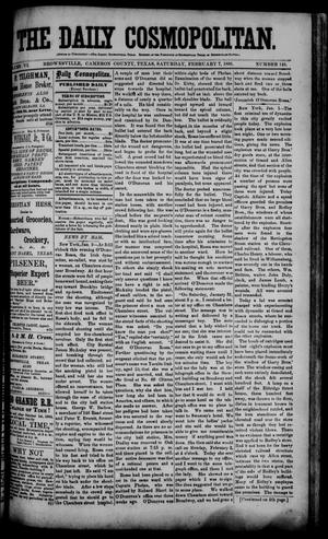 Primary view of object titled 'The Daily Cosmopolitan (Brownsville, Tex.), Vol. 6, No. 146, Ed. 1 Saturday, February 7, 1885'.