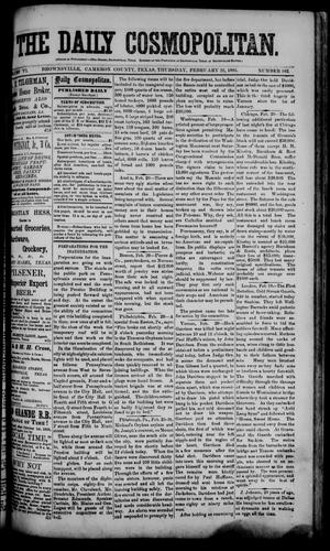 Primary view of object titled 'The Daily Cosmopolitan (Brownsville, Tex.), Vol. 6, No. 162, Ed. 1 Thursday, February 26, 1885'.