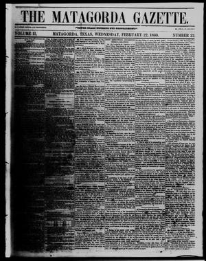 Primary view of object titled 'The Matagorda Gazette. (Matagorda, Tex.), Vol. 2, No. 22, Ed. 1 Wednesday, February 22, 1860'.