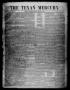 Thumbnail image of item number 1 in: 'The Texan Mercury. (Seguin, Tex.), Vol. 1, No. 17, Ed. 1 Saturday, January 14, 1854'.