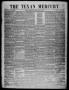 Thumbnail image of item number 1 in: 'The Texan Mercury. (Seguin, Tex.), Vol. 1, No. 35, Ed. 1 Saturday, May 20, 1854'.