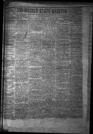Primary view of object titled 'Tri-Weekly State Gazette. (Austin, Tex.), Vol. 3, No. 37, Ed. 1 Friday, April 22, 1870'.