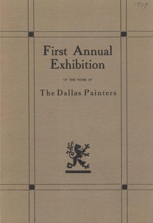 Primary view of object titled 'First Annual Exhibition of the Work of The Dallas Painters'.