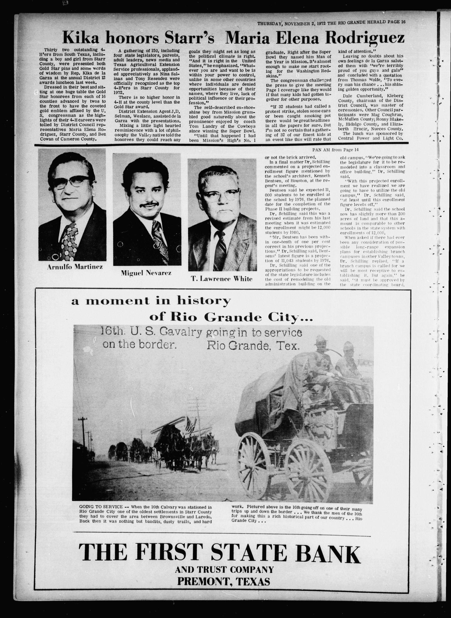 Rio Grande Herald (Rio Grande City, Tex.), Vol. 21, No. 43, Ed. 1 Thursday, November 2, 1972
                                                
                                                    [Sequence #]: 16 of 24
                                                