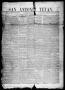 Thumbnail image of item number 1 in: 'San Antonio Texan (San Antonio, Tex.), Vol. 7, No. 18, Ed. 1 Thursday, February 15, 1855'.