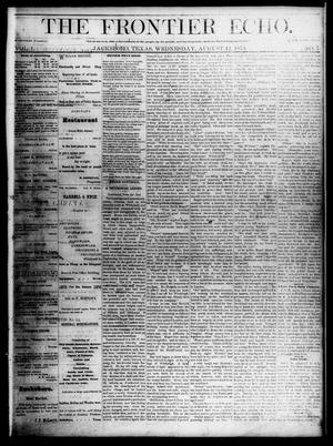 Primary view of object titled 'The Frontier Echo (Jacksboro, Tex.), Vol. 1, No. 7, Ed. 1 Wednesday, August 11, 1875'.