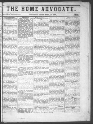Primary view of object titled 'The Home Advocate. (Jefferson, Tex.), Vol. 1, No. 14, Ed. 1 Friday, April 23, 1869'.