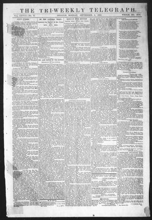 Primary view of object titled 'The Tri-Weekly Telegraph (Houston, Tex.), Vol. 28, No. 75, Ed. 1 Monday, September 8, 1862'.