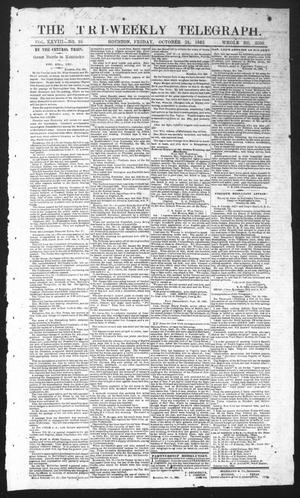 Primary view of object titled 'The Tri-Weekly Telegraph (Houston, Tex.), Vol. 28, No. 95, Ed. 1 Friday, October 24, 1862'.